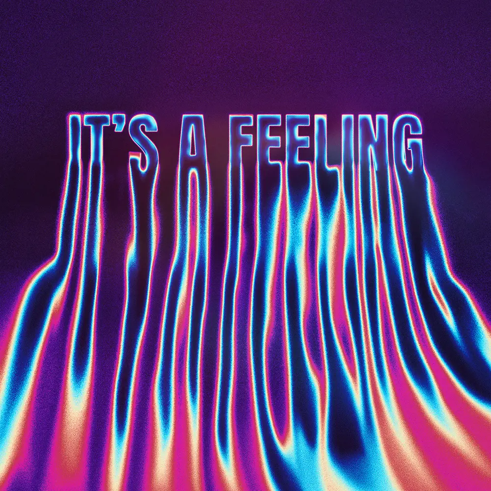 It's a Feeling